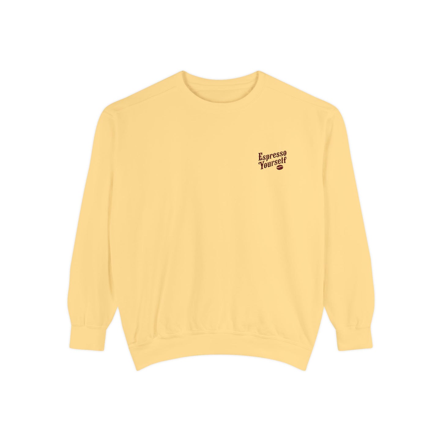 Espresso Yourself Unisex Garment-Dyed Sweatshirt