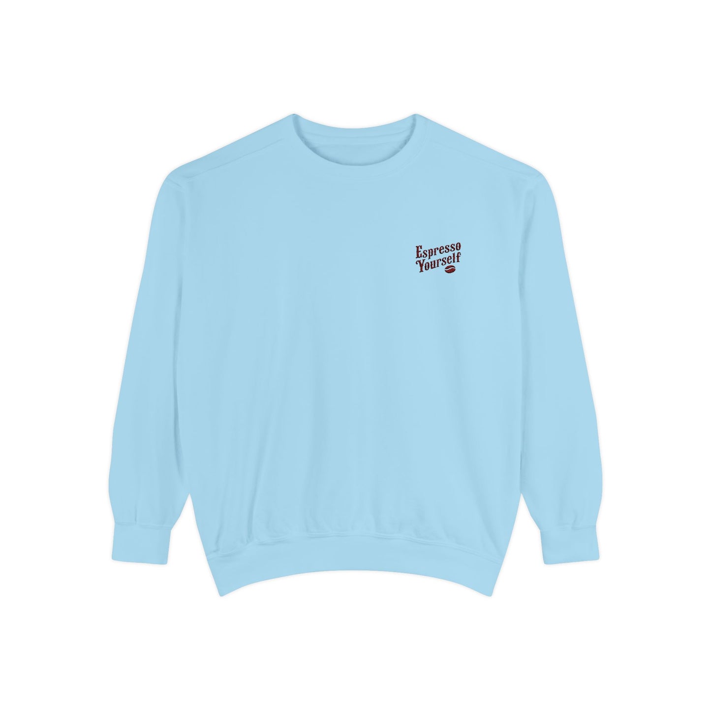 Espresso Yourself Unisex Garment-Dyed Sweatshirt