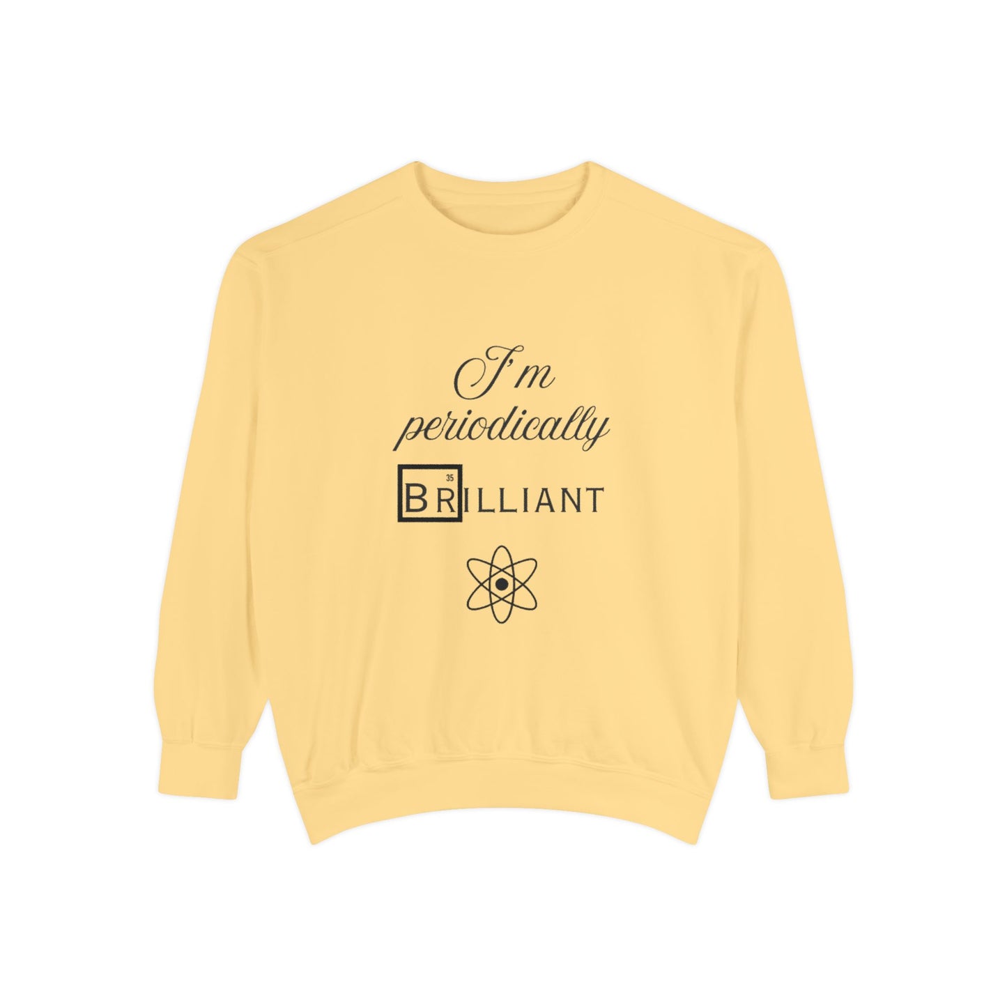 I'm Periodically Brilliant Sweatshirt, Funny Science Gift for Men and Women, Unisex Crewneck, Ideal for Teachers, STEM Lovers, Scientists