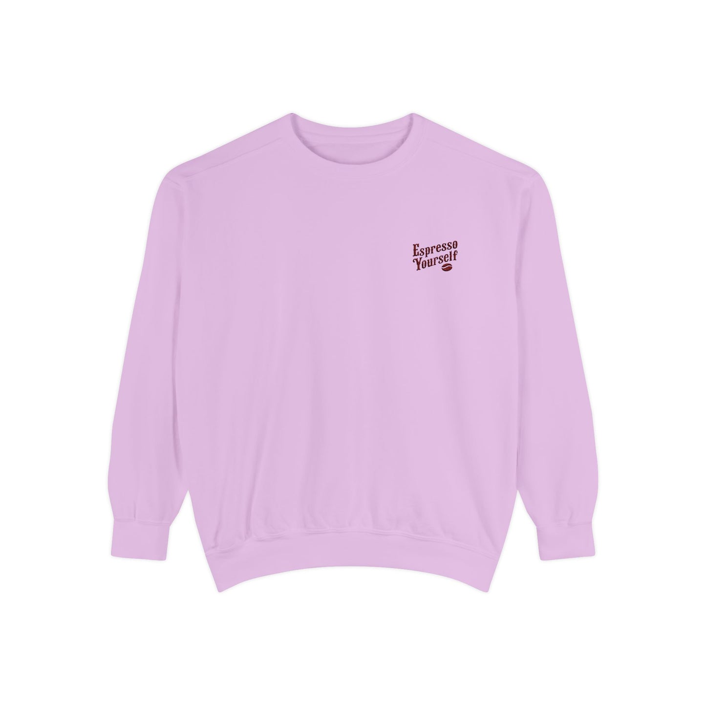 Espresso Yourself Unisex Garment-Dyed Sweatshirt