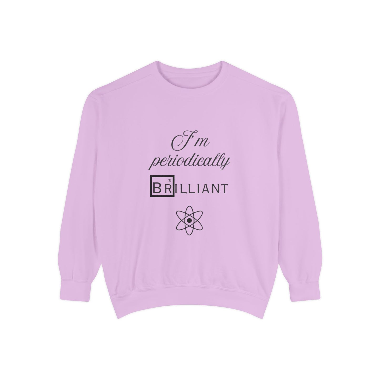 I'm Periodically Brilliant Sweatshirt, Funny Science Gift for Men and Women, Unisex Crewneck, Ideal for Teachers, STEM Lovers, Scientists