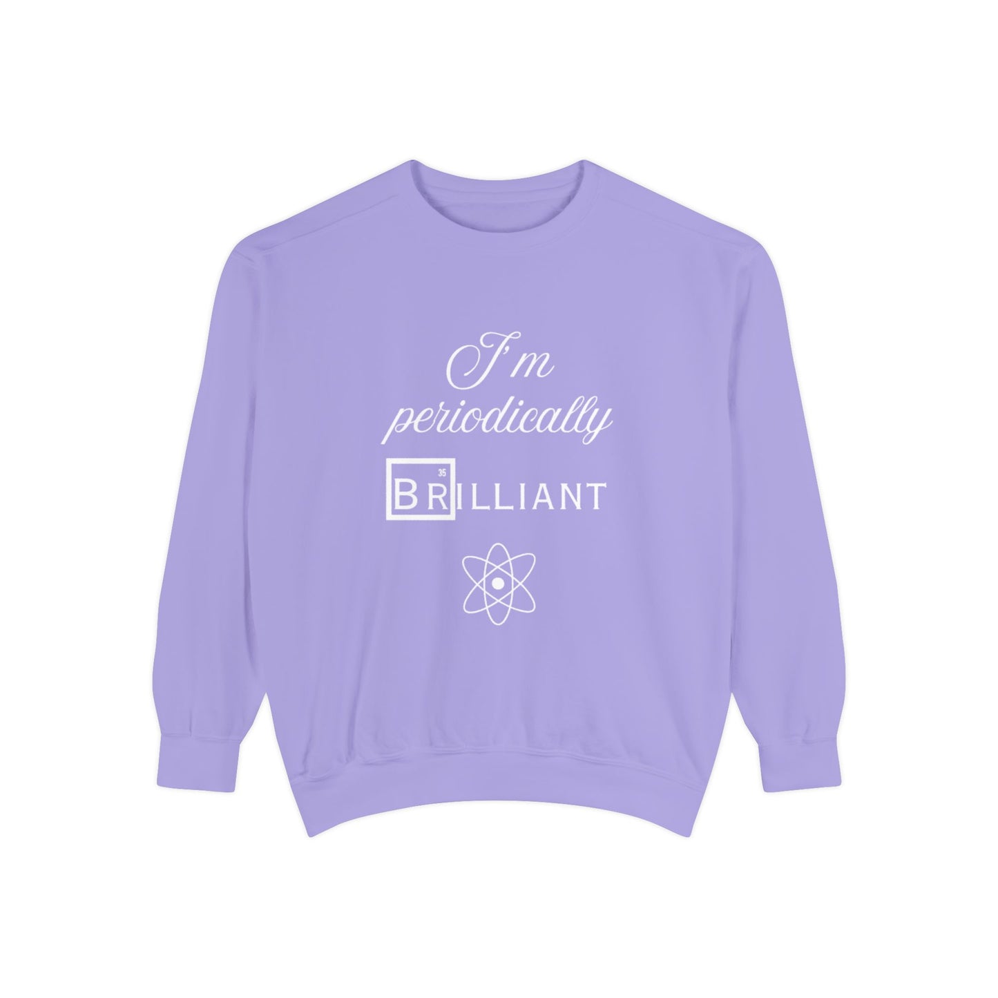 I'm Periodically Brilliant Sweatshirt, Funny Science Gift for Men and Women, Unisex Crewneck, Ideal for Teachers, STEM Lovers, Scientists