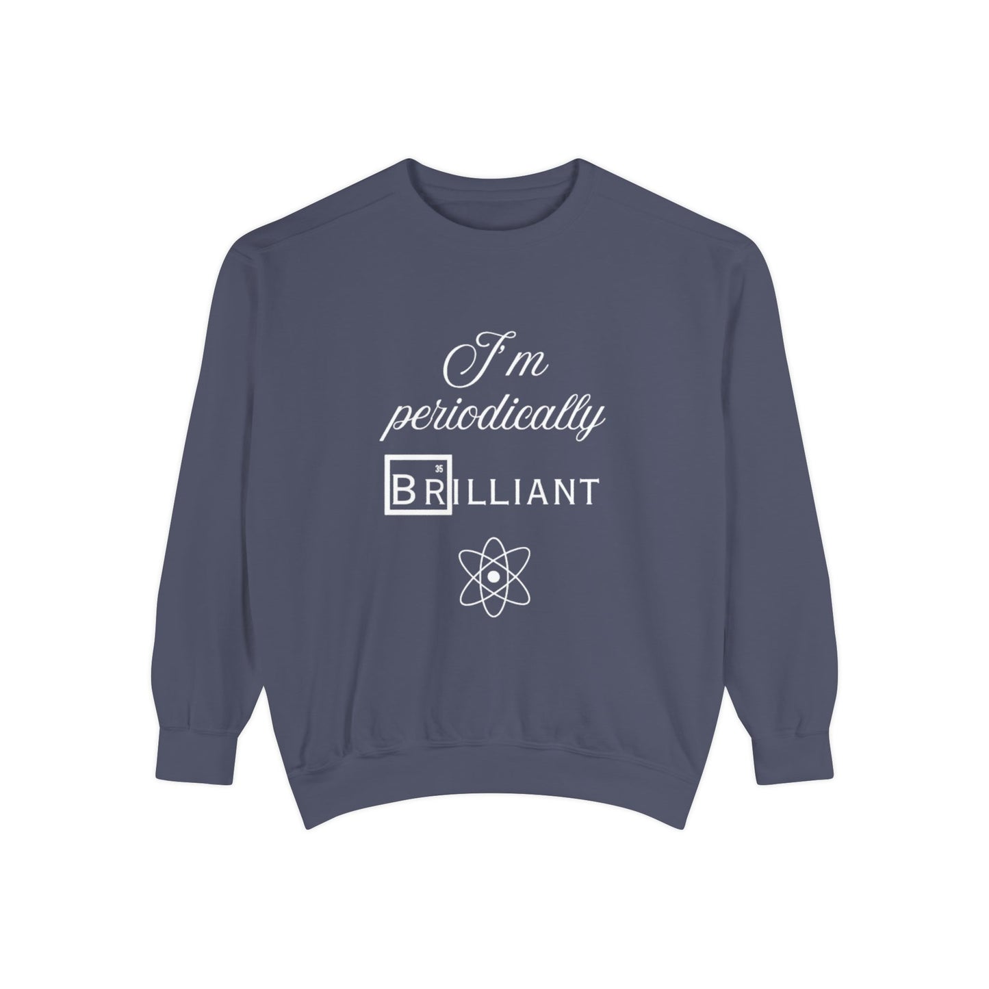 I'm Periodically Brilliant Sweatshirt, Funny Science Gift for Men and Women, Unisex Crewneck, Ideal for Teachers, STEM Lovers, Scientists