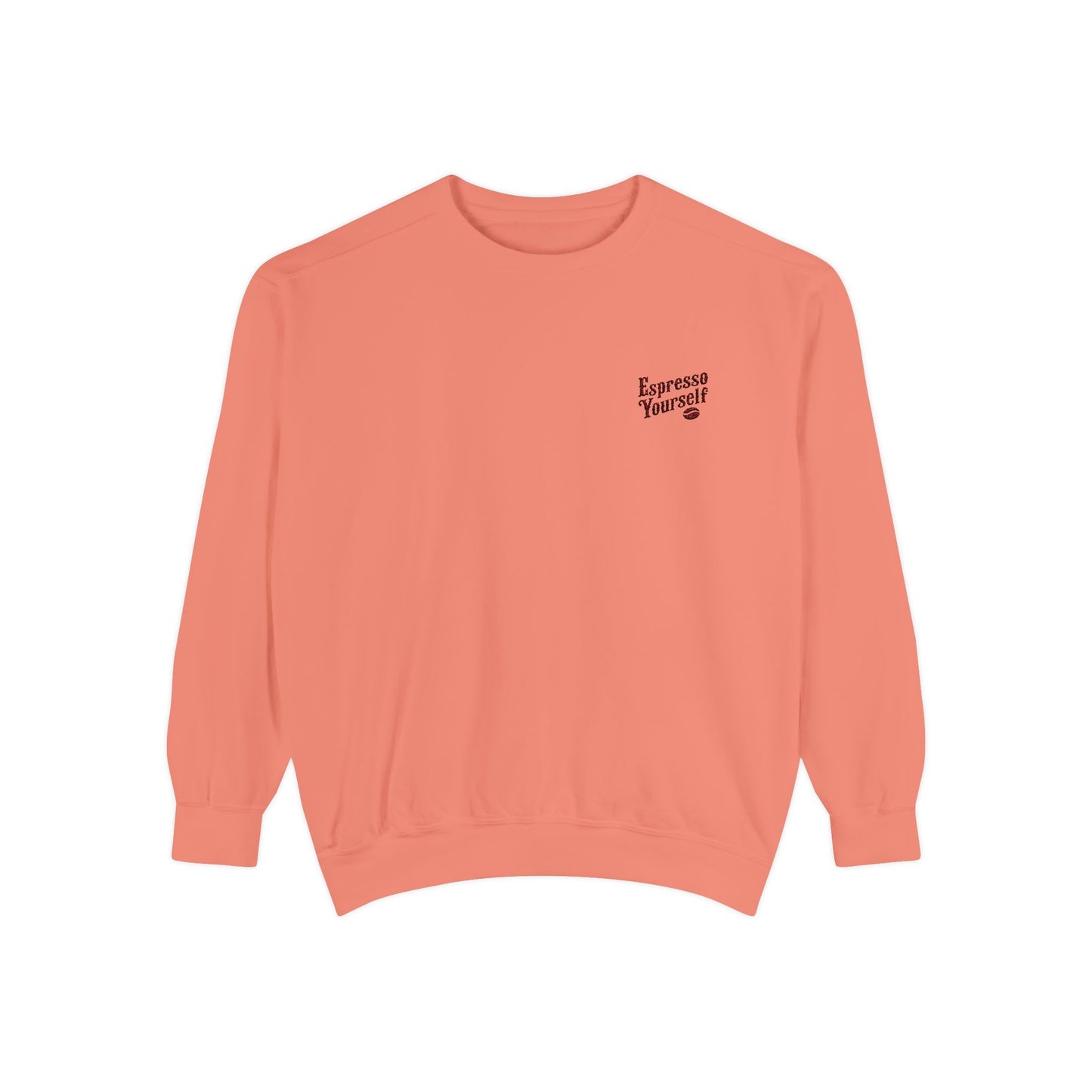 Espresso Yourself Unisex Garment-Dyed Sweatshirt