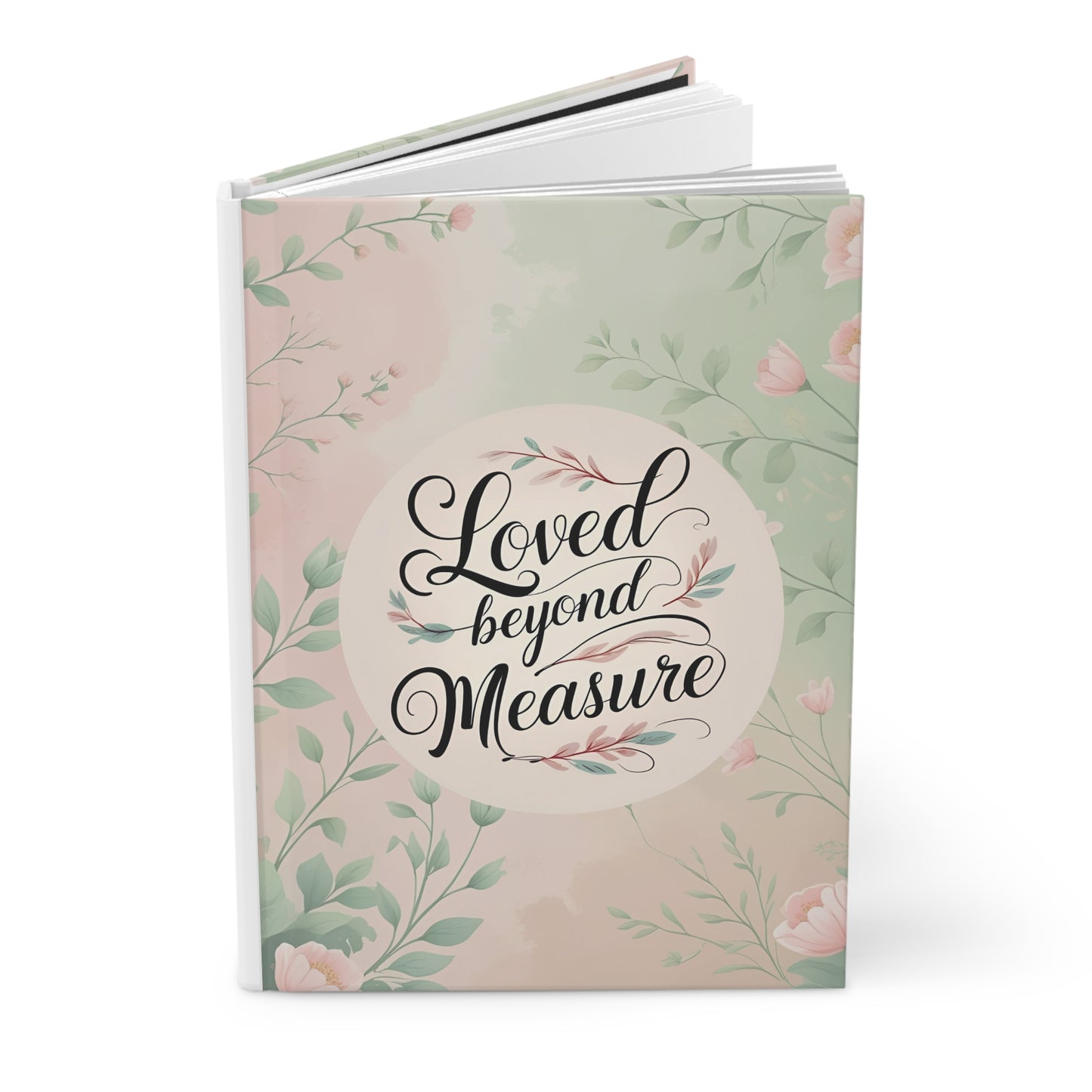 Floral Hardcover Journal Inspirational Quote Scriptural Inspiration Gift for Writers, Art Lovers, Women, Birthdays, Daily Journaling - Loved Without Measure