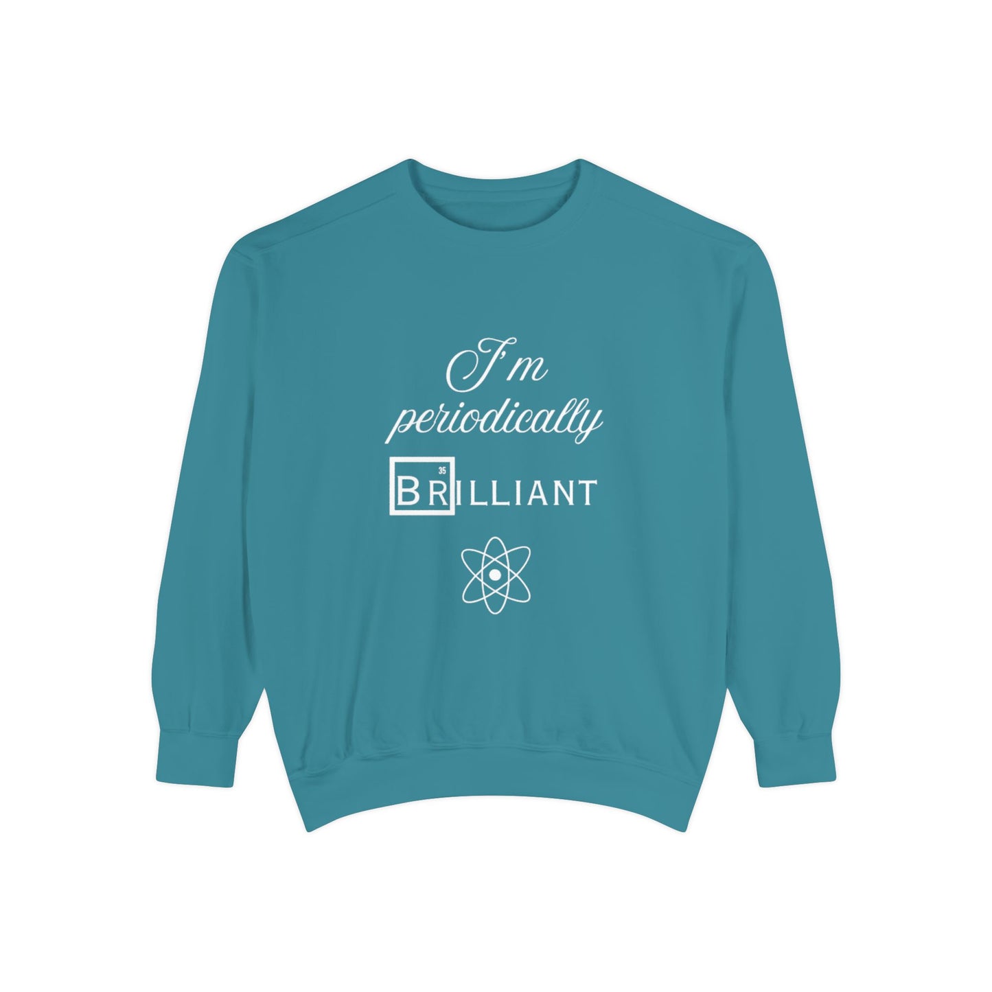 I'm Periodically Brilliant Sweatshirt, Funny Science Gift for Men and Women, Unisex Crewneck, Ideal for Teachers, STEM Lovers, Scientists
