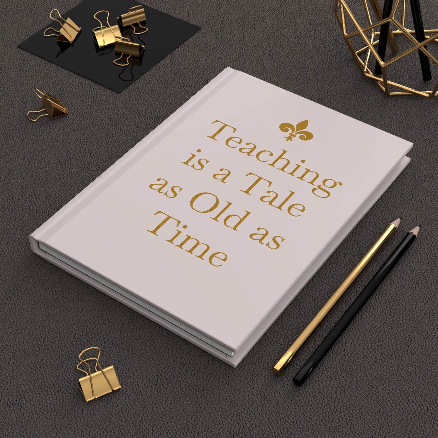 Tale as Old as Time Teaching Hardcover Journal - Inspirational Quote for Educators, Teacher Gift, Disney Inspired Gift
