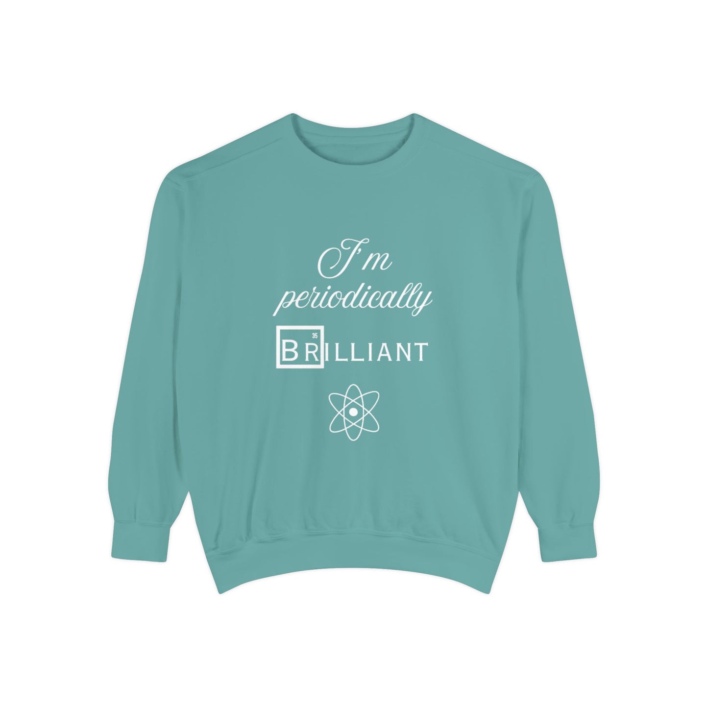 I'm Periodically Brilliant Sweatshirt, Funny Science Gift for Men and Women, Unisex Crewneck, Ideal for Teachers, STEM Lovers, Scientists