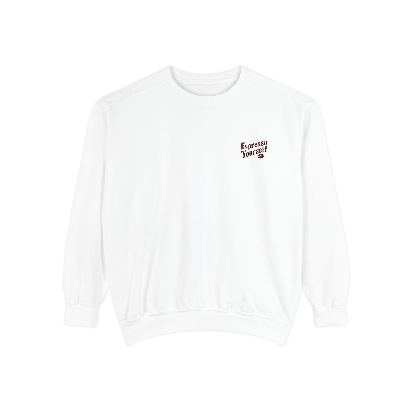 Espresso Yourself Unisex Garment-Dyed Sweatshirt