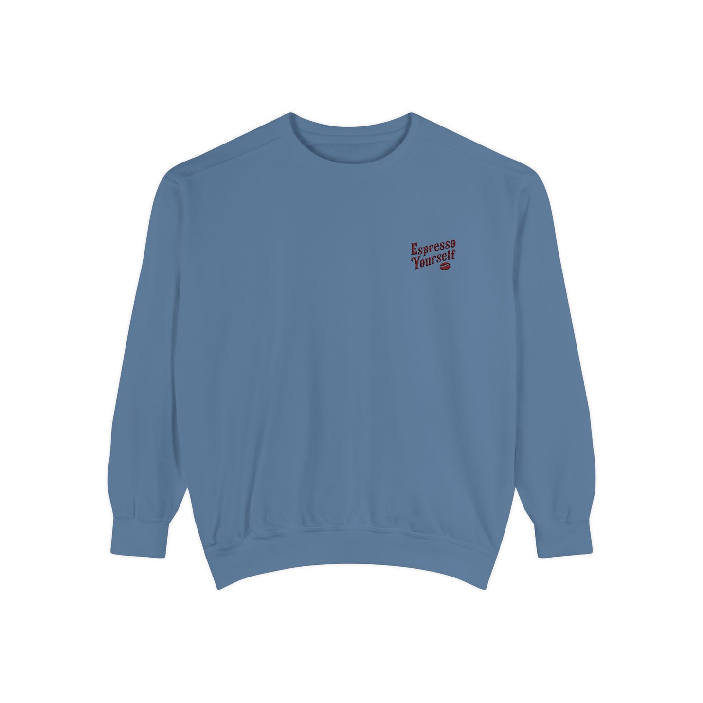Espresso Yourself Unisex Garment-Dyed Sweatshirt