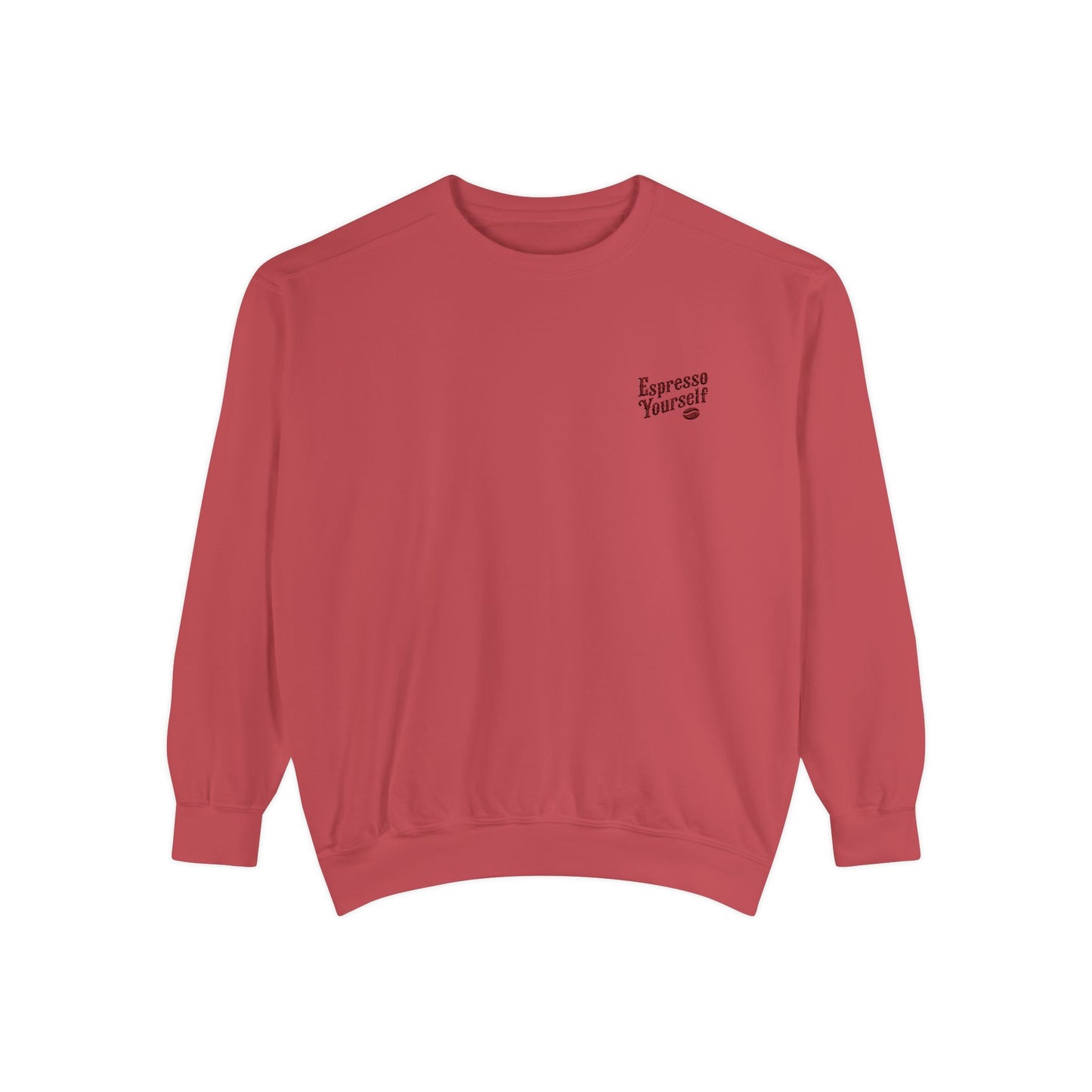 Espresso Yourself Unisex Garment-Dyed Sweatshirt
