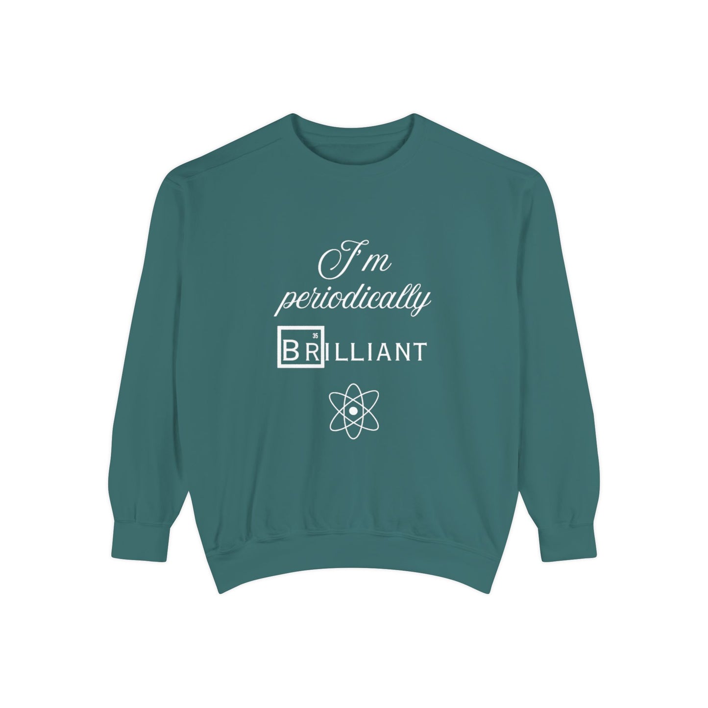 I'm Periodically Brilliant Sweatshirt, Funny Science Gift for Men and Women, Unisex Crewneck, Ideal for Teachers, STEM Lovers, Scientists