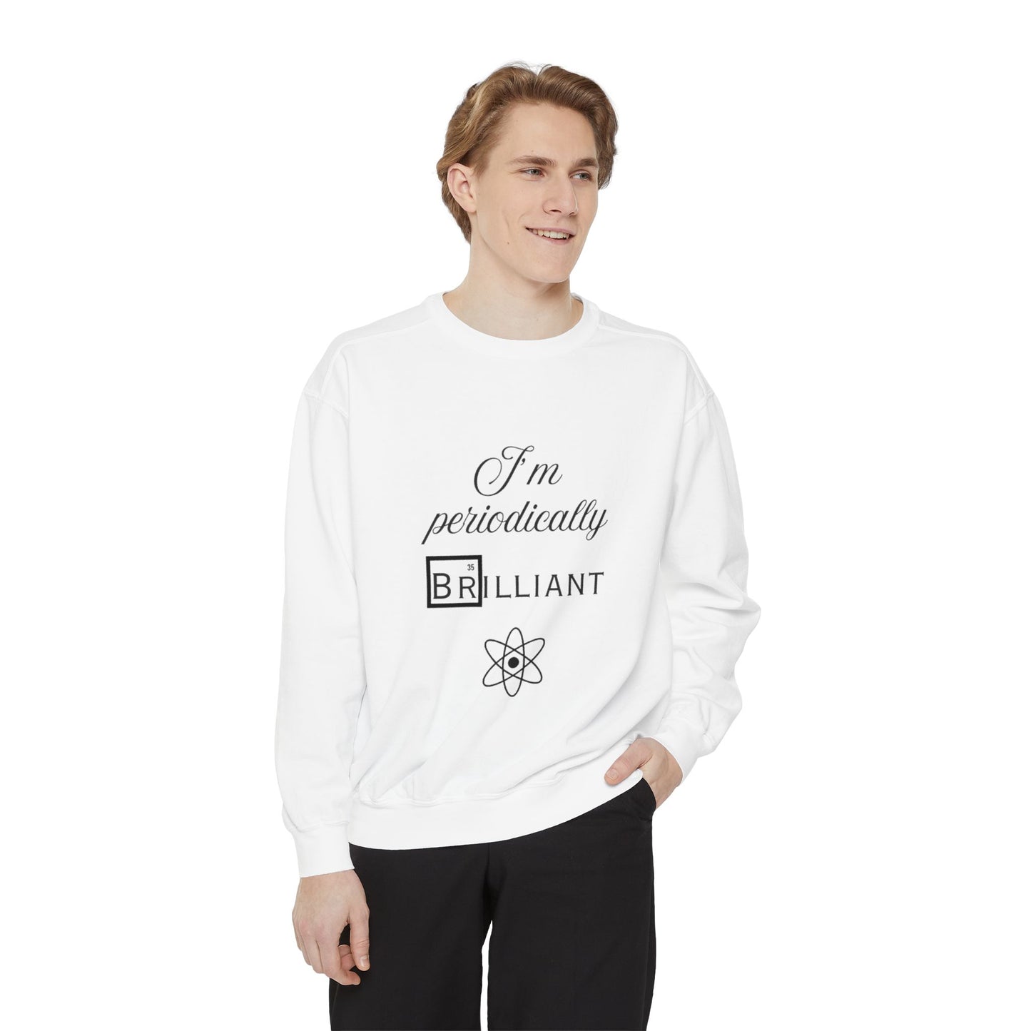 I'm Periodically Brilliant Sweatshirt, Funny Science Gift for Men and Women, Unisex Crewneck, Ideal for Teachers, STEM Lovers, Scientists