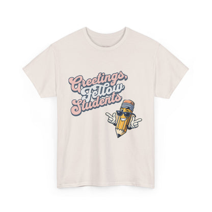 Greetings Fellow Students Unisex Heavy Cotton Tee, Back to School Shirt, Teacher Appreciation Gift, Class Spirit Wear, Fun Classroom Apparel