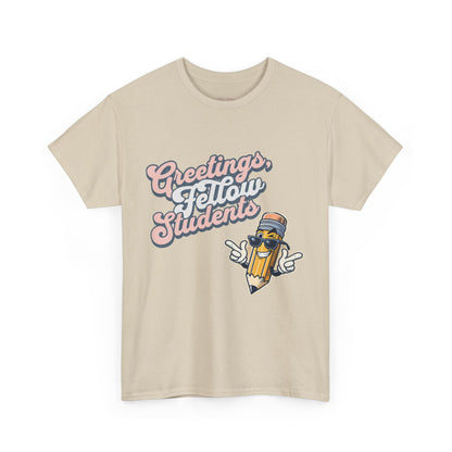 Greetings Fellow Students Unisex Heavy Cotton Tee, Back to School Shirt, Teacher Appreciation Gift, Class Spirit Wear, Fun Classroom Apparel