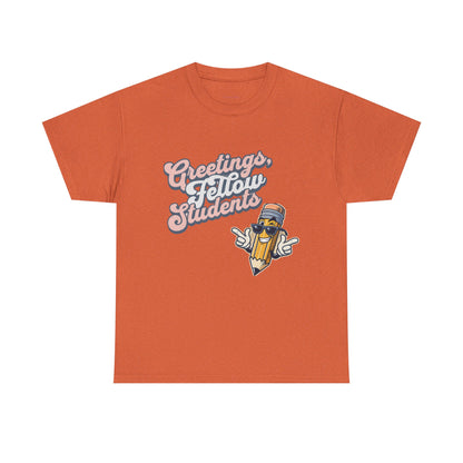 Greetings Fellow Students Unisex Heavy Cotton Tee, Back to School Shirt, Teacher Appreciation Gift, Class Spirit Wear, Fun Classroom Apparel