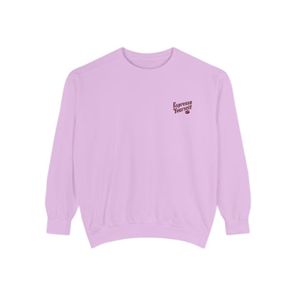 Espresso Yourself Unisex Garment-Dyed Sweatshirt