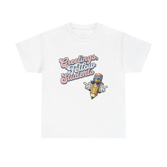 Greetings Fellow Students Unisex Heavy Cotton Tee, Back to School Shirt, Teacher Appreciation Gift, Class Spirit Wear, Fun Classroom Apparel