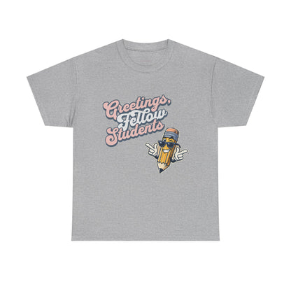Greetings Fellow Students Unisex Heavy Cotton Tee, Back to School Shirt, Teacher Appreciation Gift, Class Spirit Wear, Fun Classroom Apparel