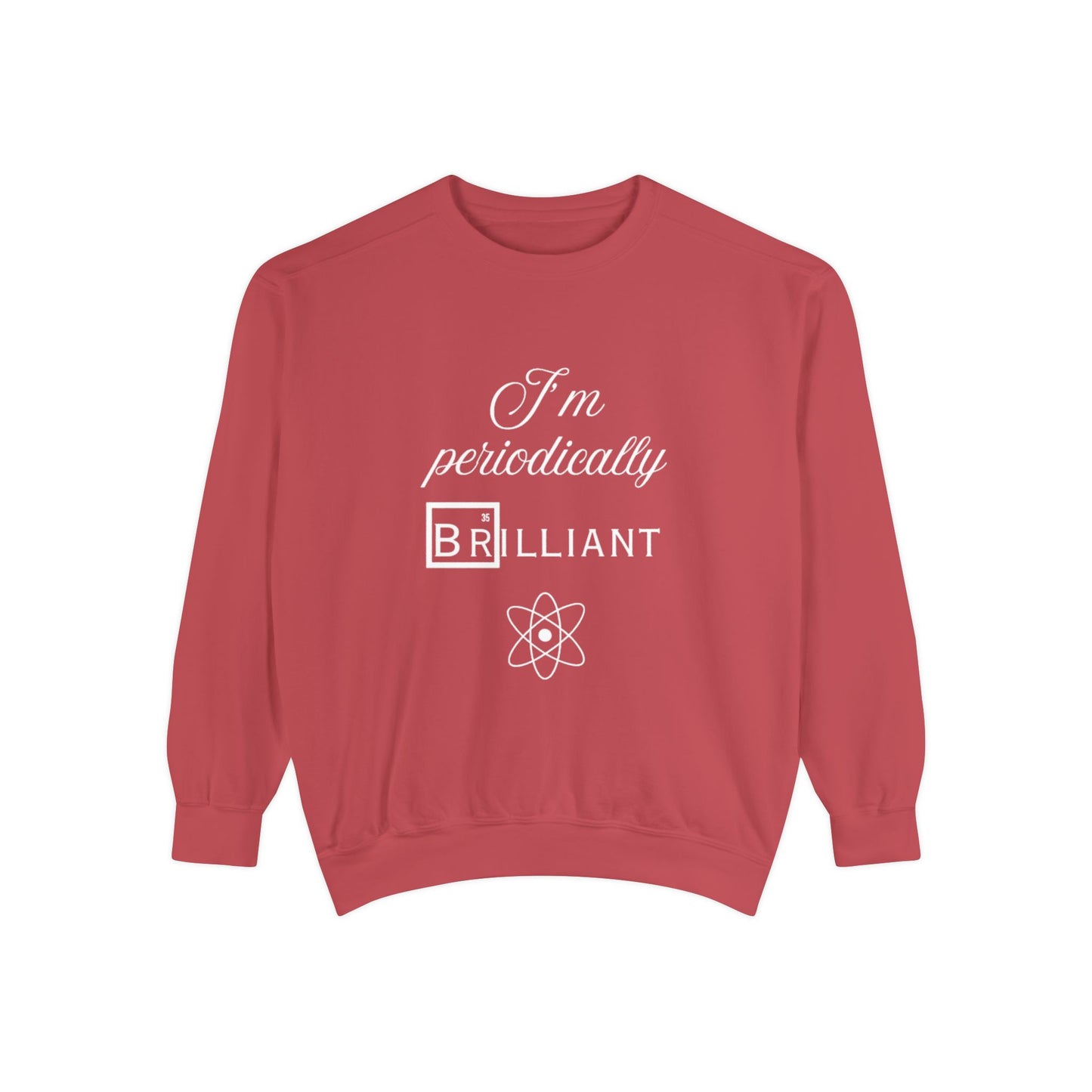 I'm Periodically Brilliant Sweatshirt, Funny Science Gift for Men and Women, Unisex Crewneck, Ideal for Teachers, STEM Lovers, Scientists