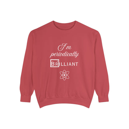 I'm Periodically Brilliant Sweatshirt, Funny Science Gift for Men and Women, Unisex Crewneck, Ideal for Teachers, STEM Lovers, Scientists