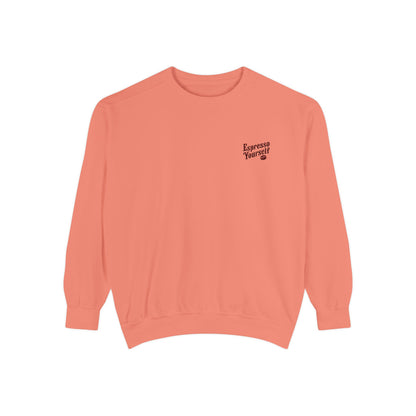 Espresso Yourself Unisex Garment-Dyed Sweatshirt