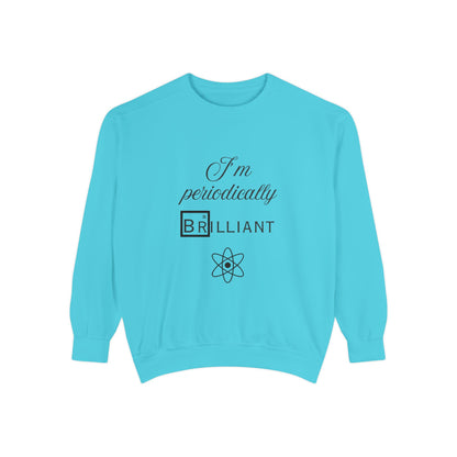 I'm Periodically Brilliant Sweatshirt, Funny Science Gift for Men and Women, Unisex Crewneck, Ideal for Teachers, STEM Lovers, Scientists