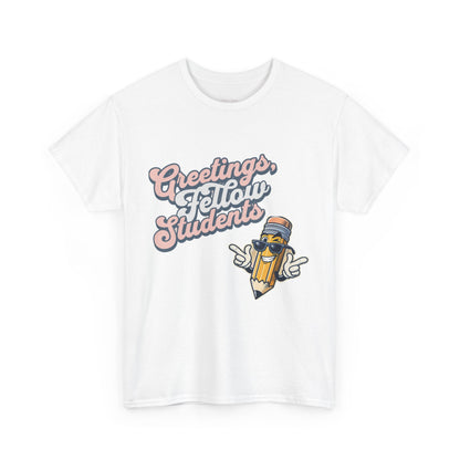Greetings Fellow Students Unisex Heavy Cotton Tee, Back to School Shirt, Teacher Appreciation Gift, Class Spirit Wear, Fun Classroom Apparel