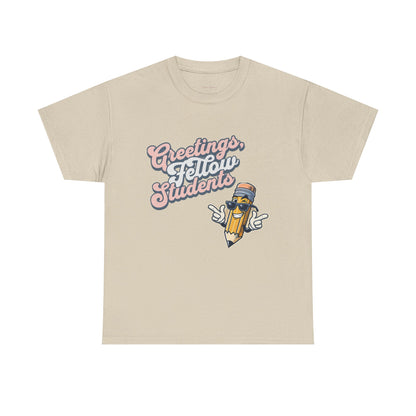 Greetings Fellow Students Unisex Heavy Cotton Tee, Back to School Shirt, Teacher Appreciation Gift, Class Spirit Wear, Fun Classroom Apparel
