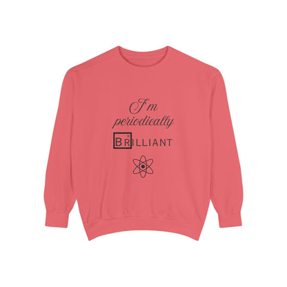 I'm Periodically Brilliant Sweatshirt, Funny Science Gift for Men and Women, Unisex Crewneck, Ideal for Teachers, STEM Lovers, Scientists