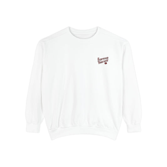 Espresso Yourself Unisex Garment-Dyed Sweatshirt