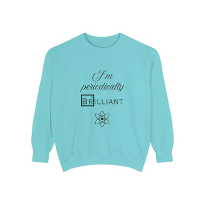 I'm Periodically Brilliant Sweatshirt, Funny Science Gift for Men and Women, Unisex Crewneck, Ideal for Teachers, STEM Lovers, Scientists