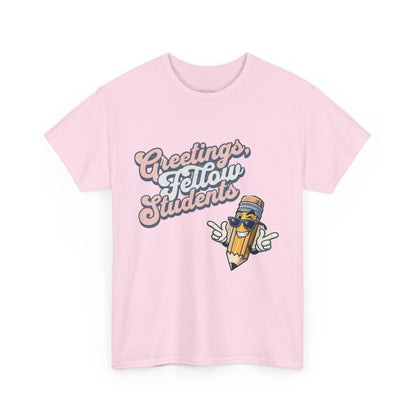 Greetings Fellow Students Unisex Heavy Cotton Tee, Back to School Shirt, Teacher Appreciation Gift, Class Spirit Wear, Fun Classroom Apparel