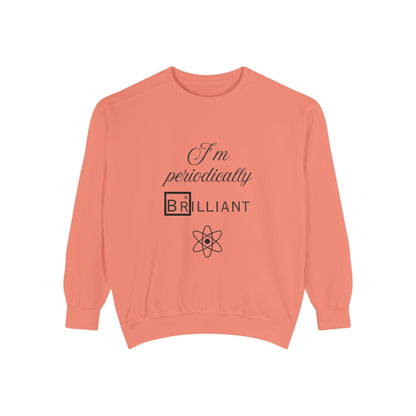 I'm Periodically Brilliant Sweatshirt, Funny Science Gift for Men and Women, Unisex Crewneck, Ideal for Teachers, STEM Lovers, Scientists
