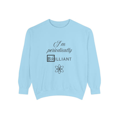 I'm Periodically Brilliant Sweatshirt, Funny Science Gift for Men and Women, Unisex Crewneck, Ideal for Teachers, STEM Lovers, Scientists