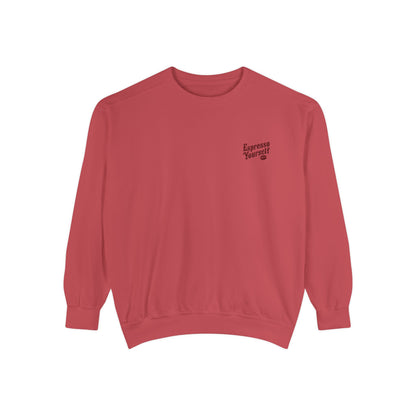 Espresso Yourself Unisex Garment-Dyed Sweatshirt