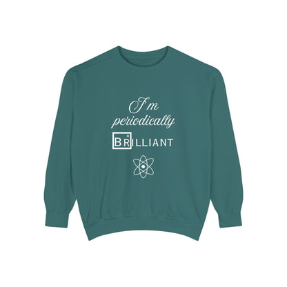 I'm Periodically Brilliant Sweatshirt, Funny Science Gift for Men and Women, Unisex Crewneck, Ideal for Teachers, STEM Lovers, Scientists
